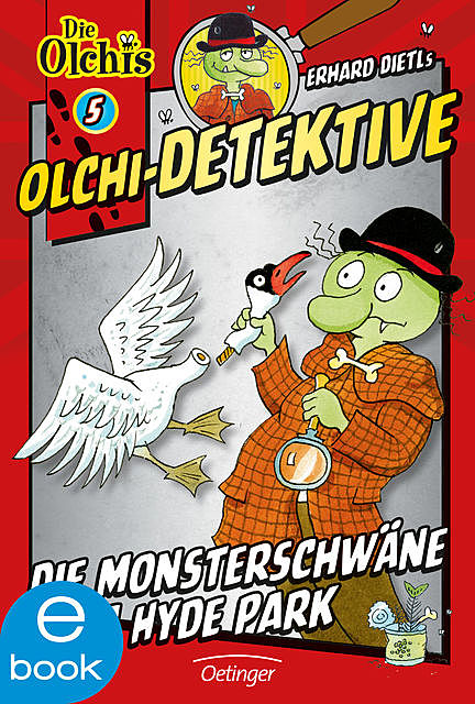 Olchi-Detektive. Die Monsterschwäne vom Hyde Park, Barbara Iland-Olschewski, Erhard Dietl
