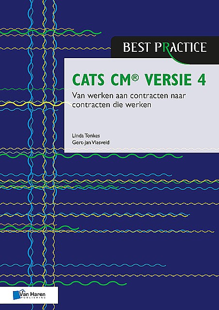 CATS CM® versie 4: Van werken aan contracten naar contracten die werken, Gert-Jan Vlasveld, Linda Tonkes