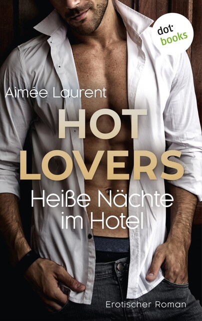 HOT LOVERS – Heiße Nächte im Hotel, Aimee Laurent