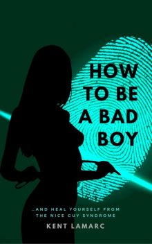 How to Be a Bad Boy, Kent Lamarc