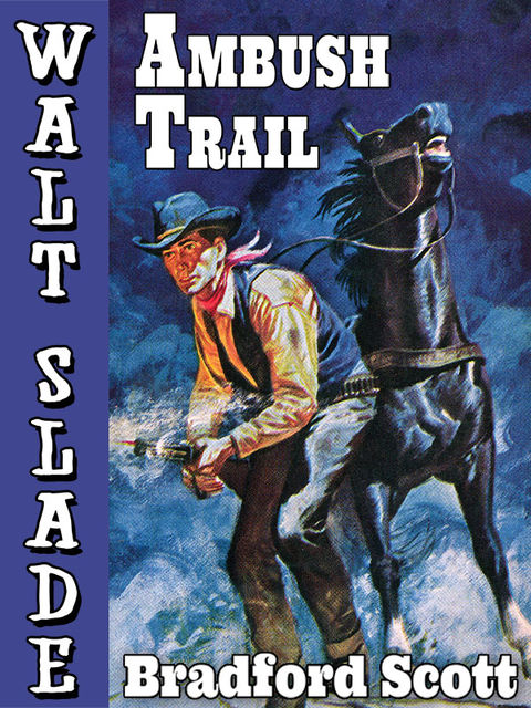 Ambush Trail: A Walt Slade Western, Bradford Scott