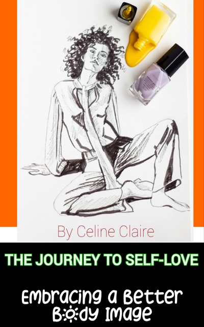 The Journey to Self Love, Celine Claire