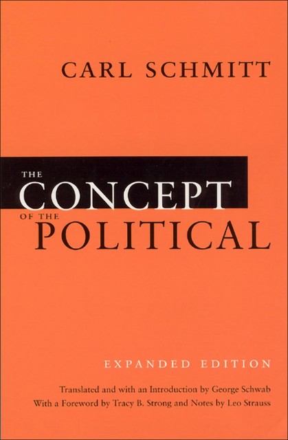 The Concept of the Political, Carl Schmitt