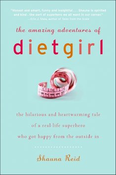 The Amazing Adventures of Dietgirl, Shauna Reid