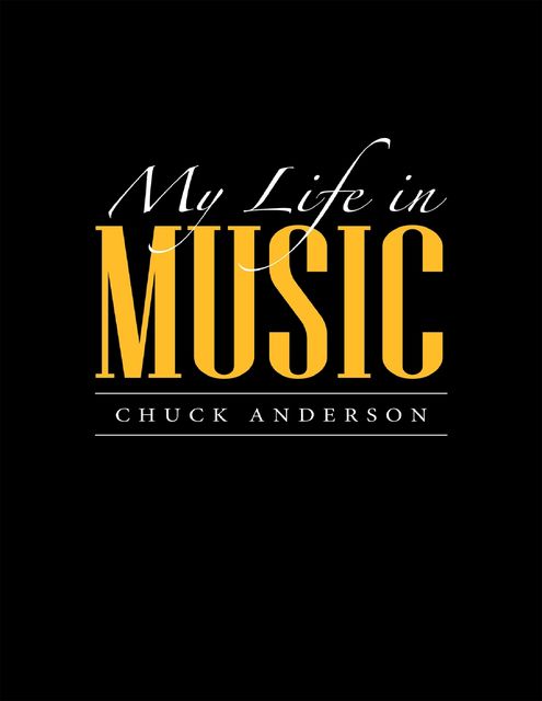 My Life In Music, Chuck Anderson