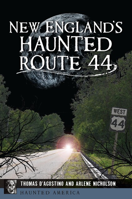 New England's Haunted Route 44, Arlene Nicholson, Thomas D'Agostino