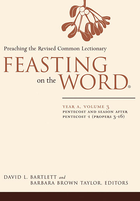 Feasting on the Word: Year A, Volume 3, Barbara Taylor, David Bartlett