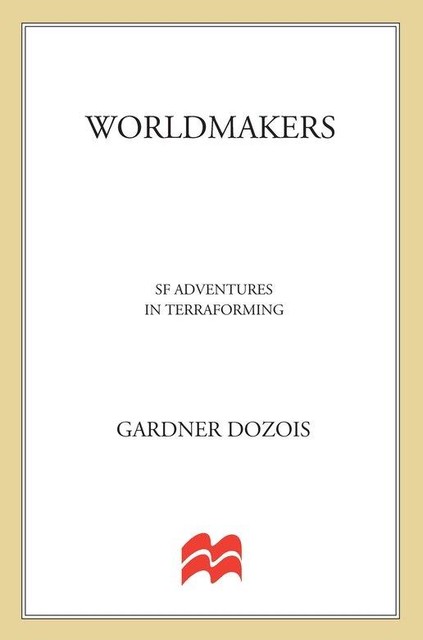 Worldmakers, Gardner Dozois