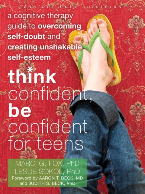 Think Confident, Be Confident for Teens, Marci Fox