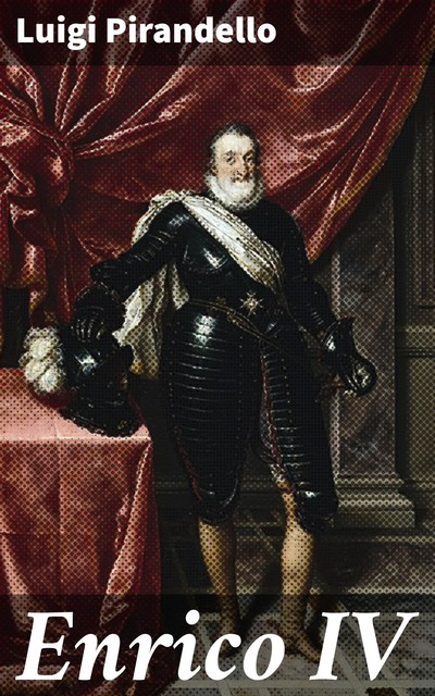 Enrico IV, Luigi Pirandello