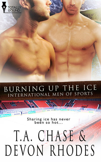 Burning Up the Ice, T.A.Chase, Devon Rhodes