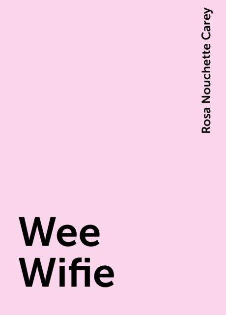 Wee Wifie, Rosa Nouchette Carey