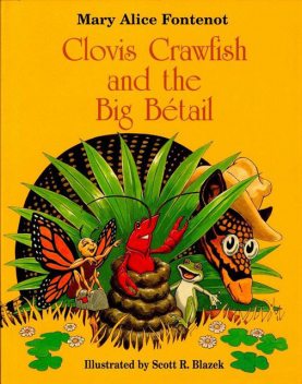 Clovis Crawfish and the Big Bétail, Mary Alice Fontenot