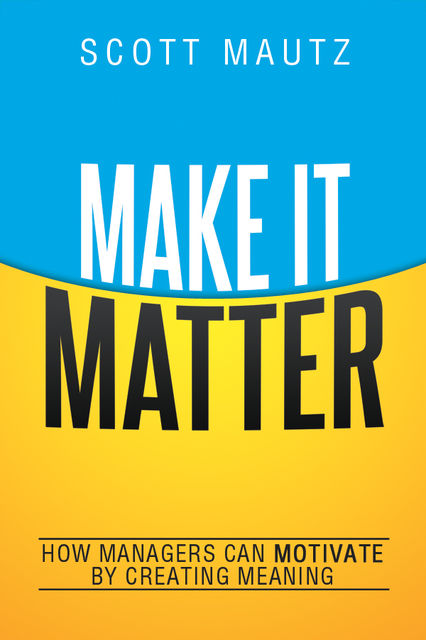 Make It Matter, Scott Mautz