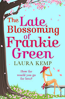 The Late Blossoming of Frankie Green, Laura Kemp