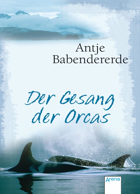 Der Gesang der Orcas, Antje Babendererde