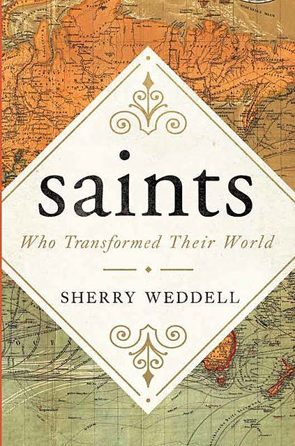 saints Who Transformed Their World, Sherry Weddell