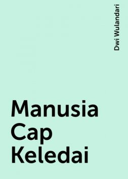 Manusia Cap Keledai, Dwi Wulandari