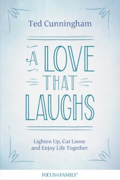 A Love That Laughs, Ted Cunningham