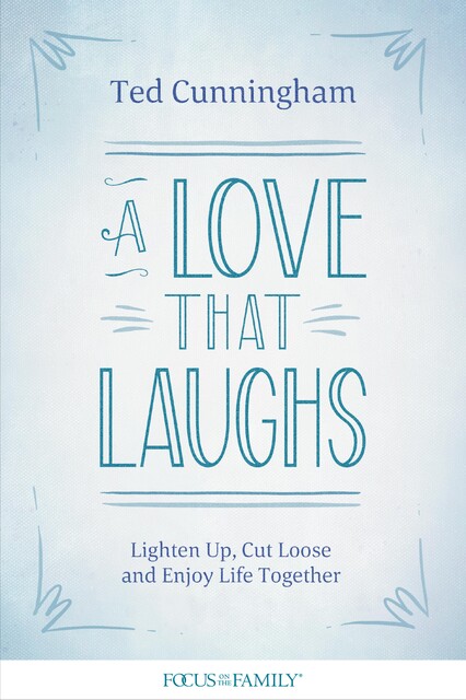 A Love That Laughs, Ted Cunningham