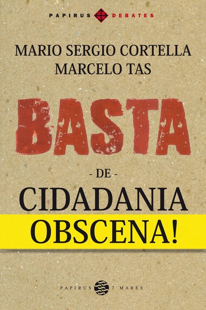 Basta de cidadania obscena, Mario Sergio Cortella, Marcelo Tas