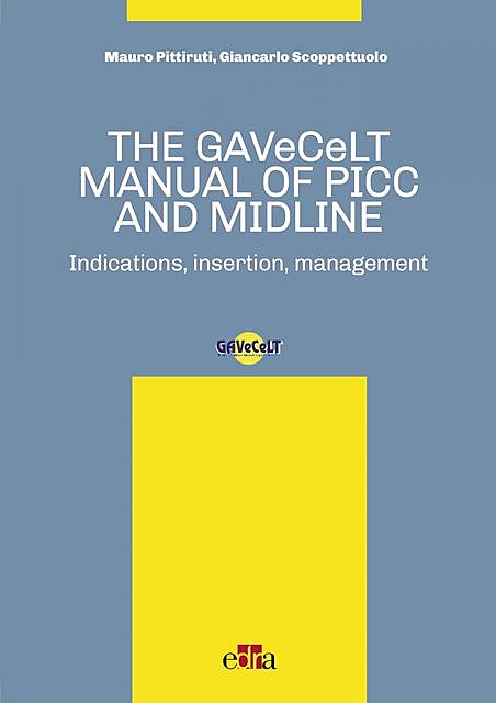 The GAVeCeLT Manual of Picc and Midline, Giancarlo Scoppettuolo, Mauro Pittiruti