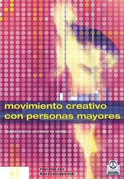 Movimiento creativo con personas mayores, Pilar Pont Geis, María del Carmen Carroggio Rubí