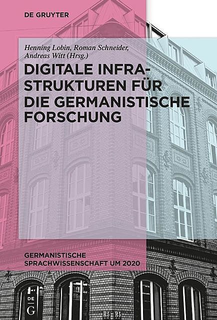 Digitale Infrastrukturen für die germanistische Forschung, Andreas Witt, Henning Lobin, Roman Schneider