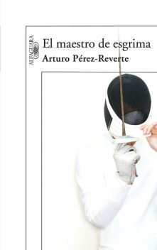 El maestro de esgrima, Arturo Pérez-Reverte