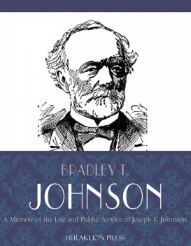 A Memoir of the Life and Public Service of Joseph E. Johnston, Bradley Johnson