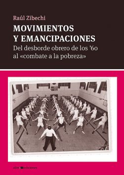 Movimientos y emancipaciones, Raúl Zibechi