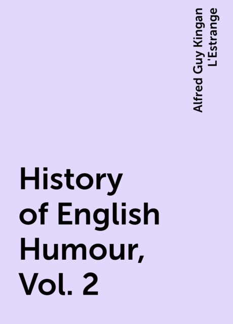 History of English Humour, Vol. 2, Alfred Guy Kingan L'Estrange