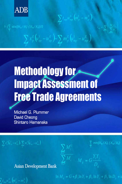 Methodology for Impact Assessment of Free Trade Agreements, Shintaro Hamanaka, David Cheong, Michael G. Plummer
