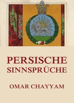 Persische Sinnsprüche, Omar Chayyam
