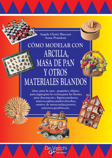 Cómo modelar con arcilla, masa de pan y otros materiales blandos, Anna Prandoni, Angela Clerici Rusconi