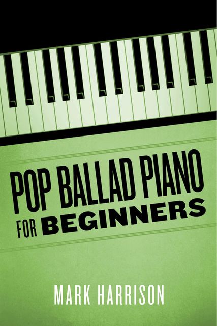 Pop Ballad Piano for Beginners, Mark Harrison
