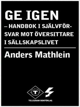 Ge igen – handbok i självförsvar mot översittare i sällskapslivet, Anders Mathlein