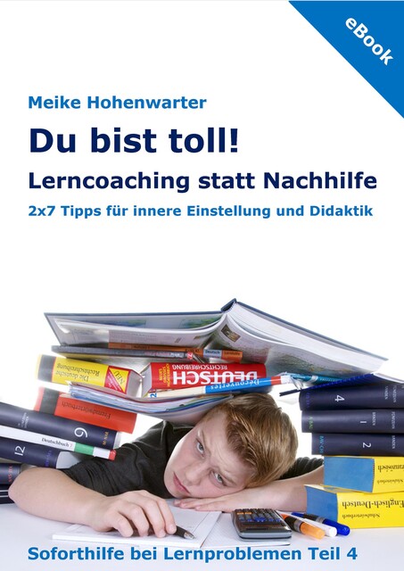 Du bist toll! Lerncoaching statt Nachhilfe, Meike Hohenwarter
