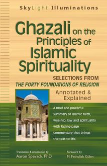 Ghazali on the Principles of Islamic Sprituality, Translation, Annotation by Aaron Spevack