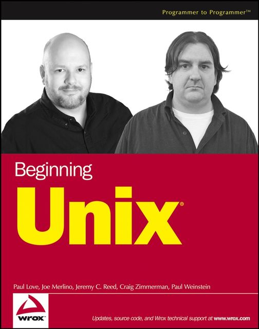 Beginning Unix, Jeremy Reed, Craig Zimmerman, Joe Merlino, Paul Love, Paul Weinstein