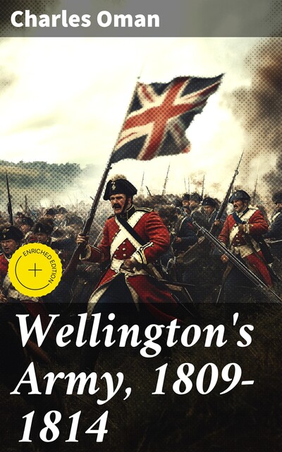 Wellington's Army, 1809–1814, Charles Oman