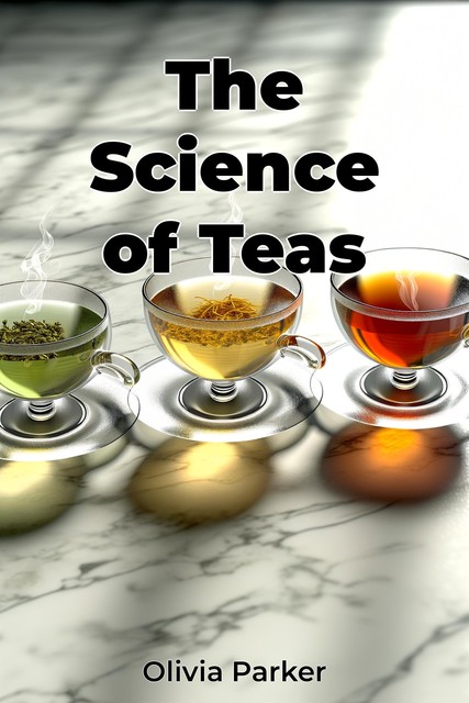 The Science of Teas, Olivia Parker