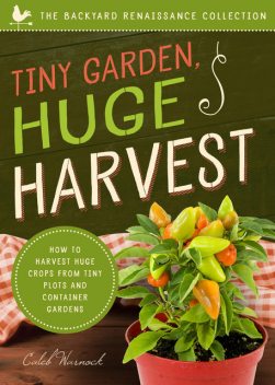 Tiny Garden, Huge Harvest, Caleb Warnock