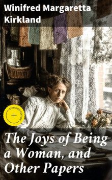 The Joys of Being a Woman, and Other Papers, Winifred Margaretta Kirkland