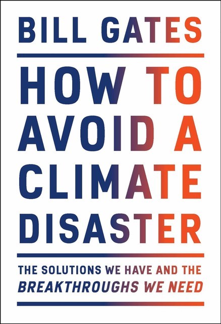 How to Avoid a Climate Disaster, Bill Gates