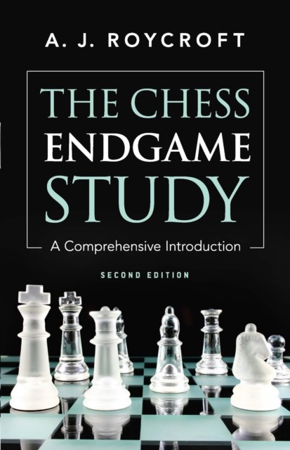 The Chess Endgame Study, A.J. Roycroft