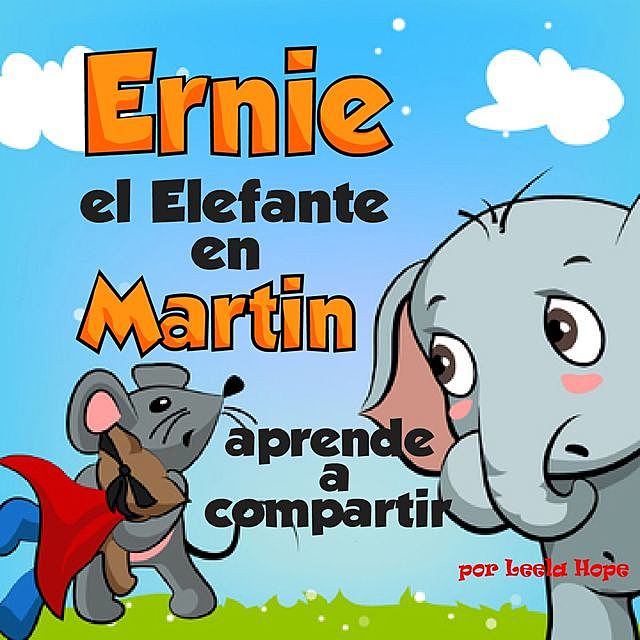 Ernie el Elefante en Martin aprende a compartir, Leela hope