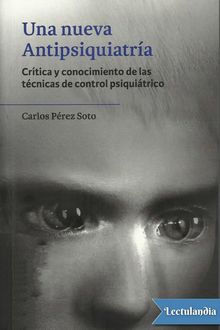 Una nueva antipsiquiatría, Carlos Pérez Soto