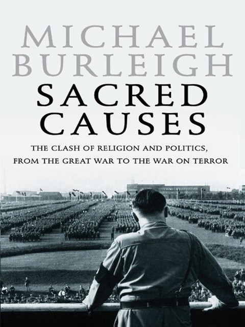 Sacred Causes, Michael Burleigh