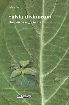 Salvia Divinorum – Die Wahrsagesalbei, Jochen Gartz